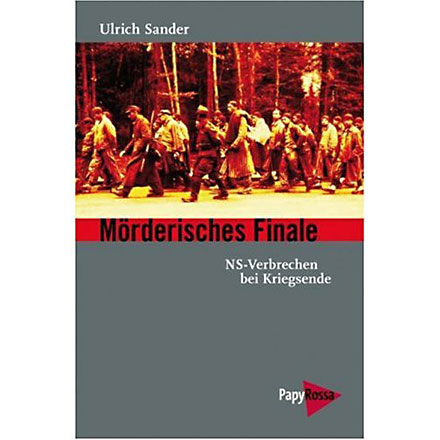Mrderisches Finale - NS-Verbrechen bei Kriegsende